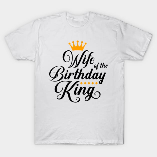 Wife Of The Birthday King Boys Bday Party Gift For Him T-Shirt T-Shirt by Hobbybox